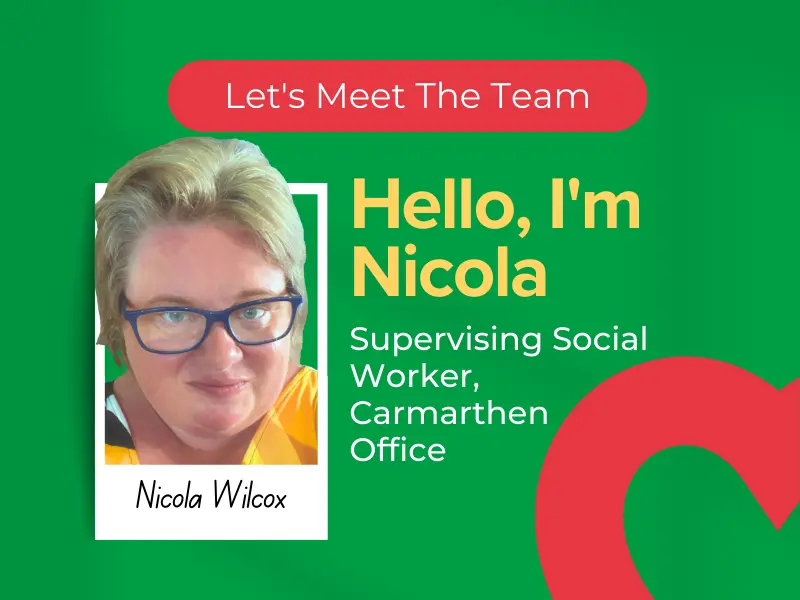 Text: Let's meet the team, Hello, I'm Nicola, Supervising Social Worker, Carmarthen Office