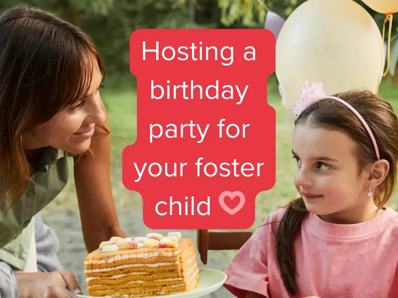 A woman is presenting a child with a cake. Text reads Hosting a birthday party for your foster child