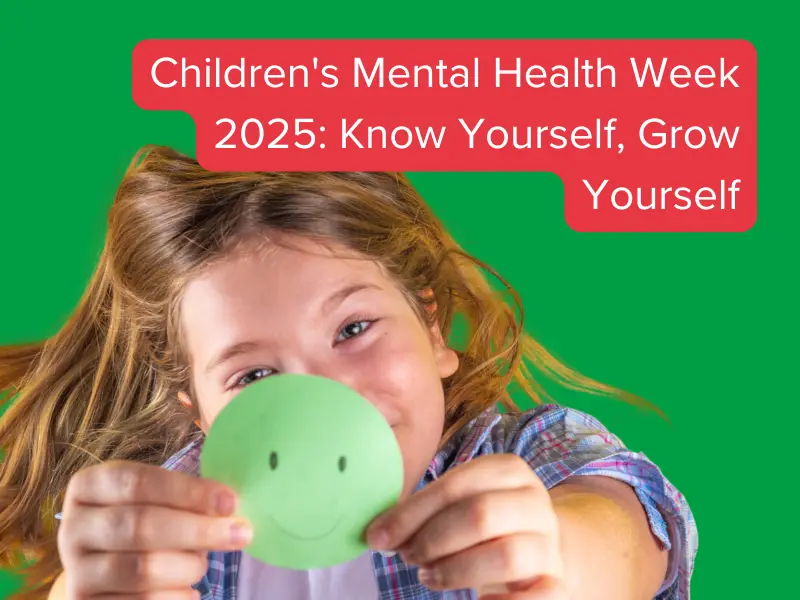 Children's Mental Health Week 2025 Know Yourself, Grow Yourself (800 X 600 Px)