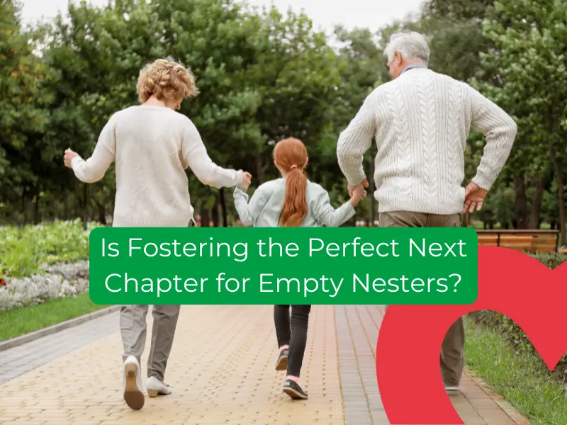 Is Fostering The Perfect Next Chapter For Empty Nesters (800 X 600 Px)